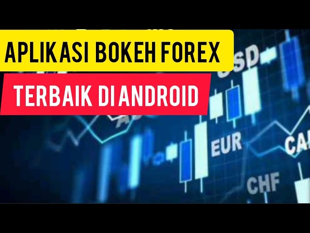 aplikasi bokeh forex terbaik di Android